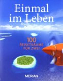 Einmal im Leben Bd. 2: 100  Reiseabenteuer fÃ¼r Zwei: 100  ReisetrÃ¤ume fÃ¼r Zwei (MERIAN SolitÃ¤re)